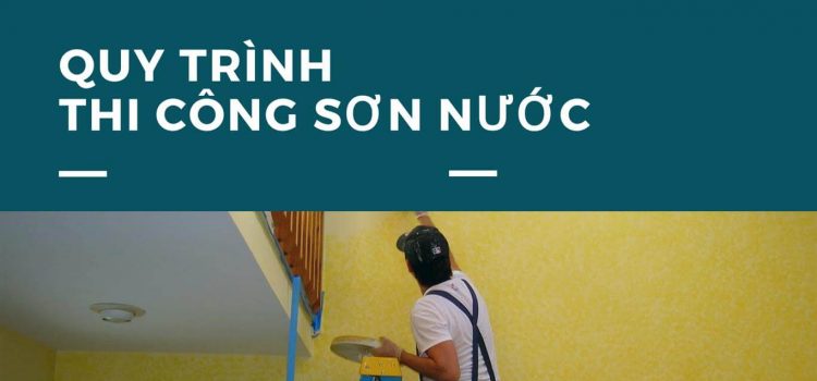 Quy trình thi công sơn nước đạt chuẩn